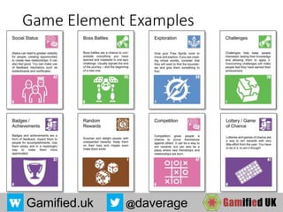 Gamified.uk @daverage
Game Element Examples
 