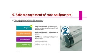 5. Safe management of care equipments
 Care equipment is classified as either:
5/19/2023
 