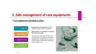 5. Safe management of care equipments
 Care equipment is classified as either:
5/19/2023
 