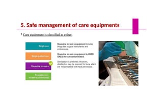 5. Safe management of care equipments
 Care equipment is classified as either:
 