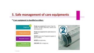 5. Safe management of care equipments
 Care equipment is classified as either:
5/19/2023
 