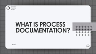 Standardisation and Documentation of Processes: Building Consistency ...