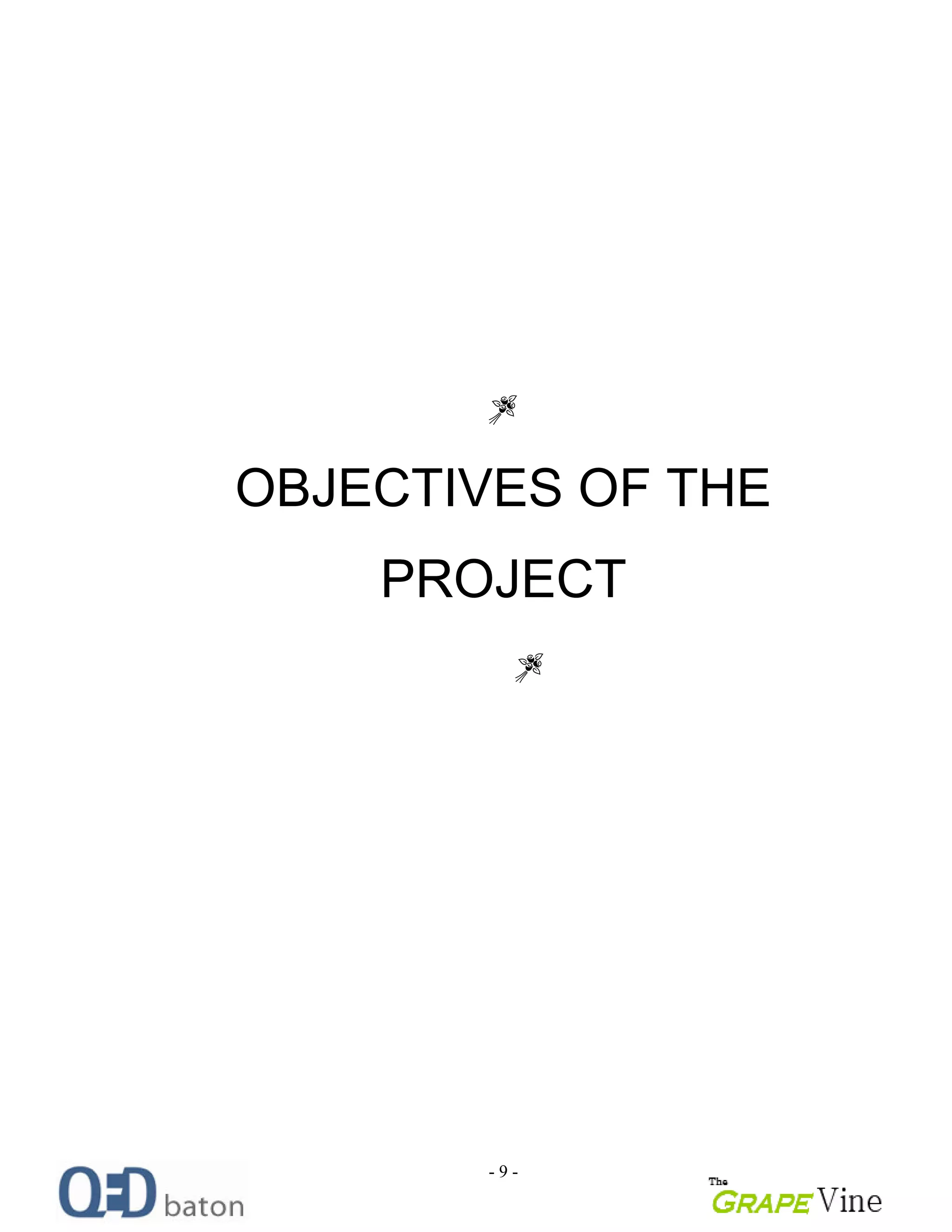 - 9 -
OBJECTIVES OF THE
PROJECT
 