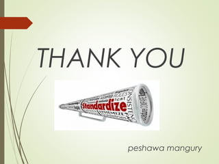 THANK YOU
peshawa mangury
 