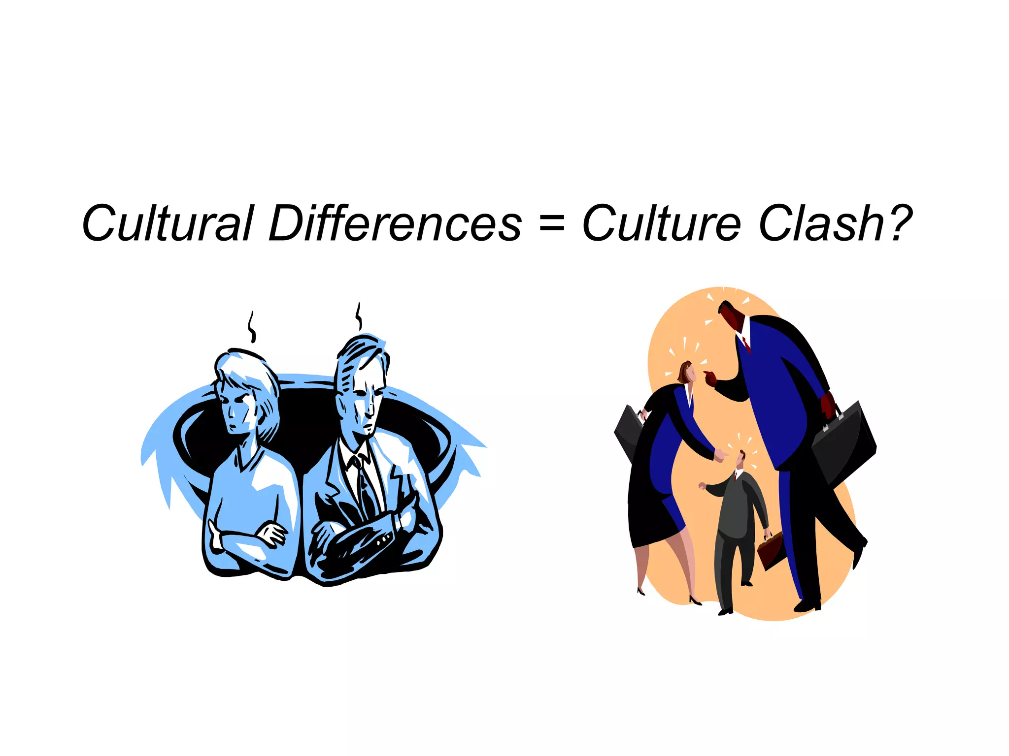 Cultural Differences = Culture Clash?
 