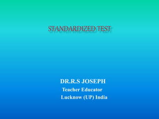 DR.R.S JOSEPH
Teacher Educator
Lucknow (UP) India
 