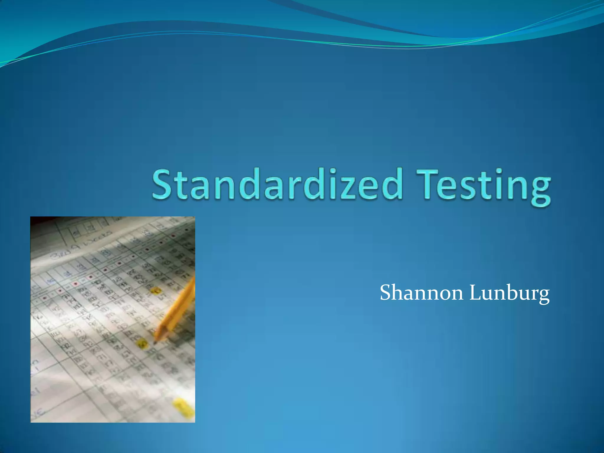 Standardized Testing Shannon Lunburg