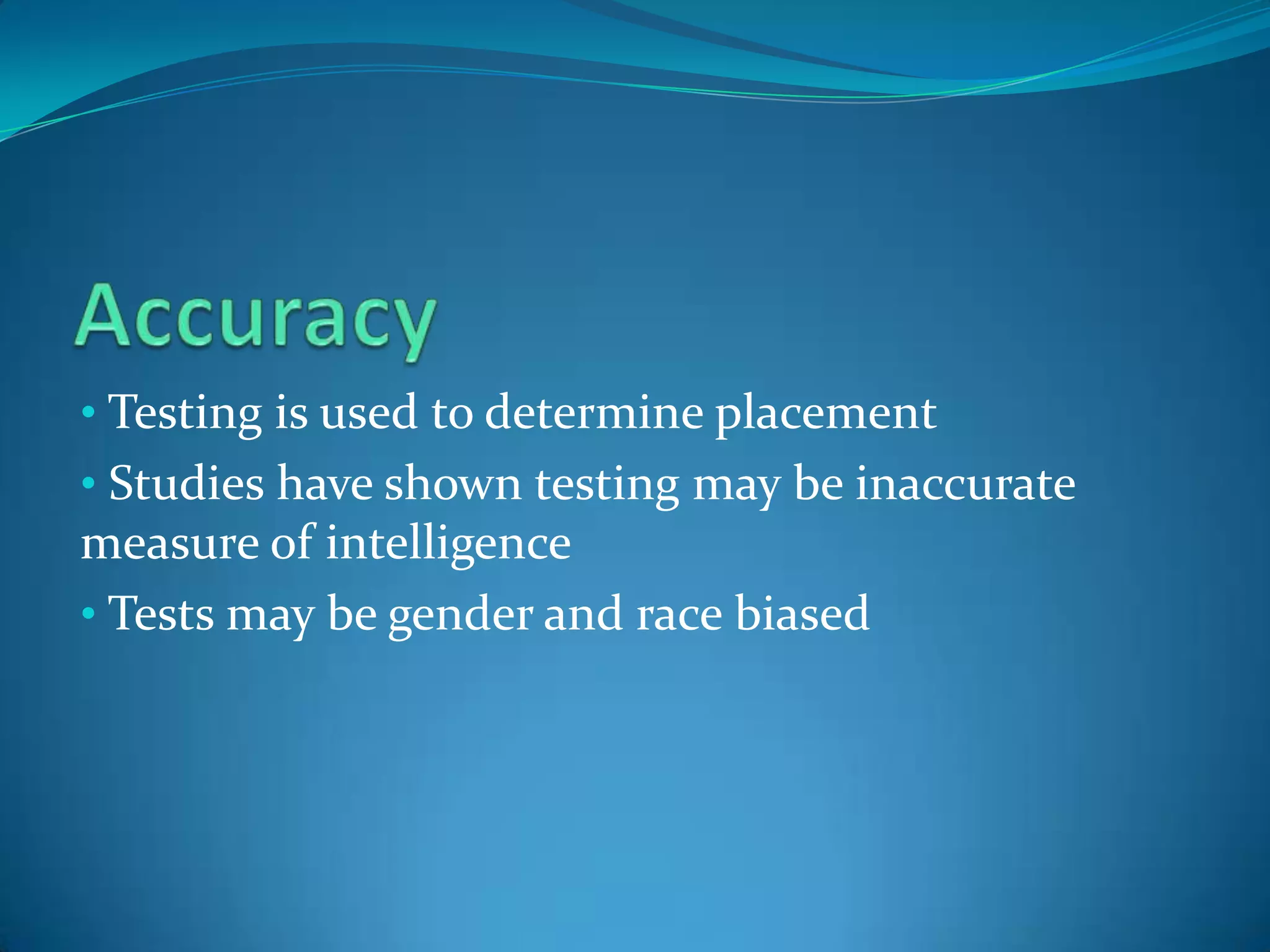 Accuracy Testing is used to determine placement