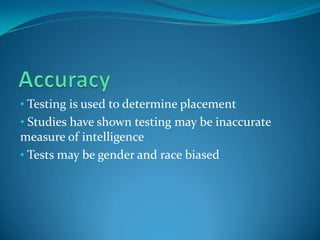 Accuracy Testing is used to determine placement