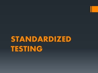 STANDARDIZED
TESTING
 