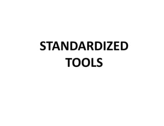 STANDARDIZED
TOOLS
TOOLS
 