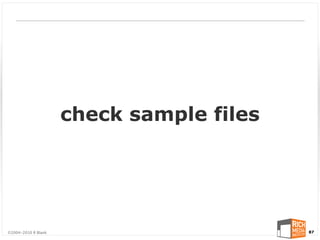 check sample files




©2004-2010 R Blank                        87
 