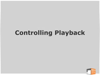 Controlling Playback
 