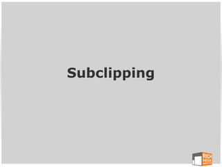 Subclipping
 