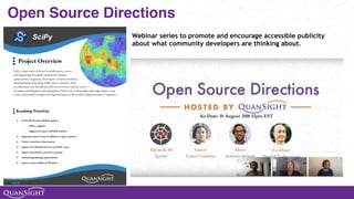 Open Source Directions
Webinar series to promote and encourage accessible publicity
about what community developers are thinking about.
 