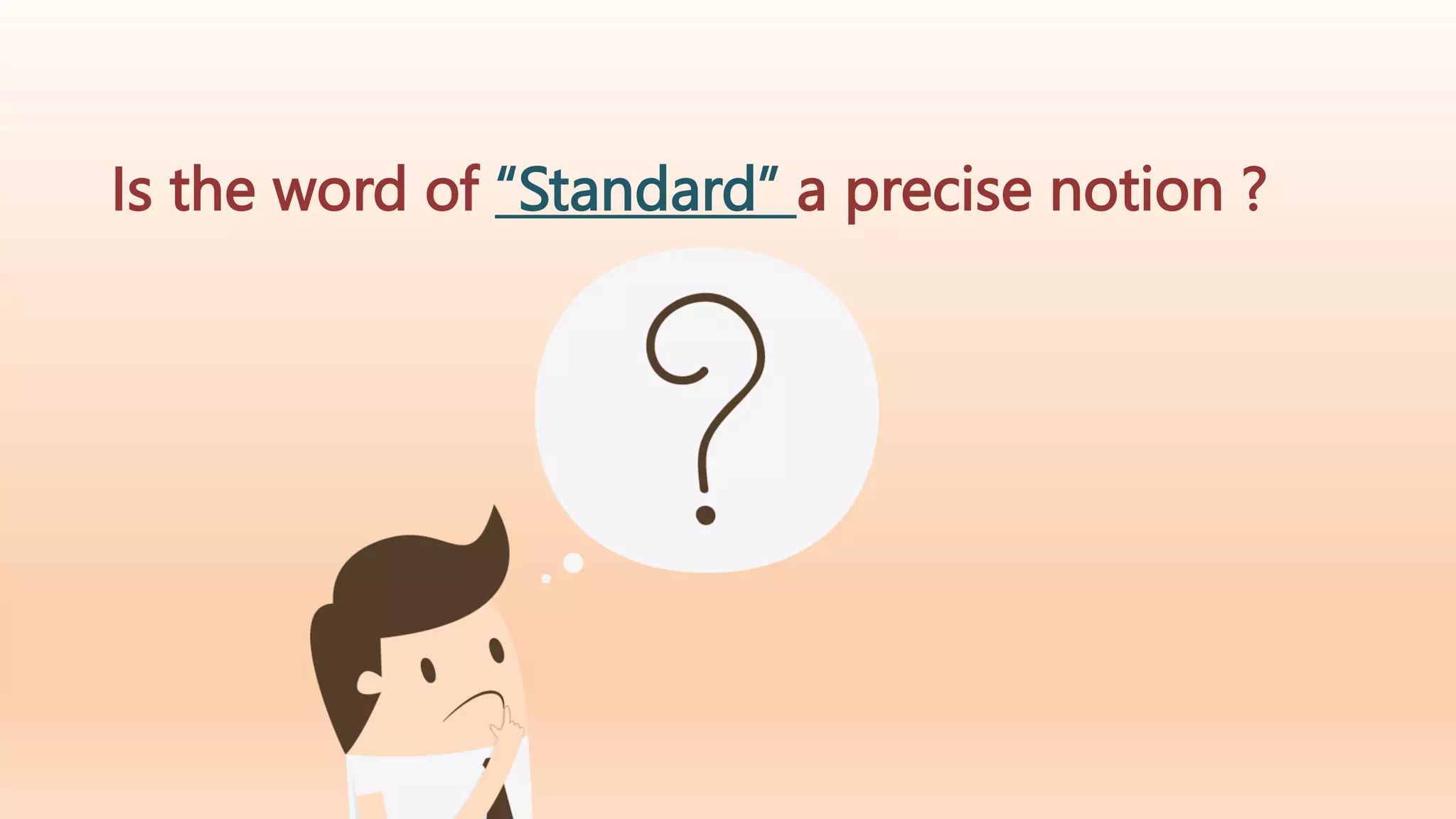 Is the word of “Standard” a precise notion ?
 