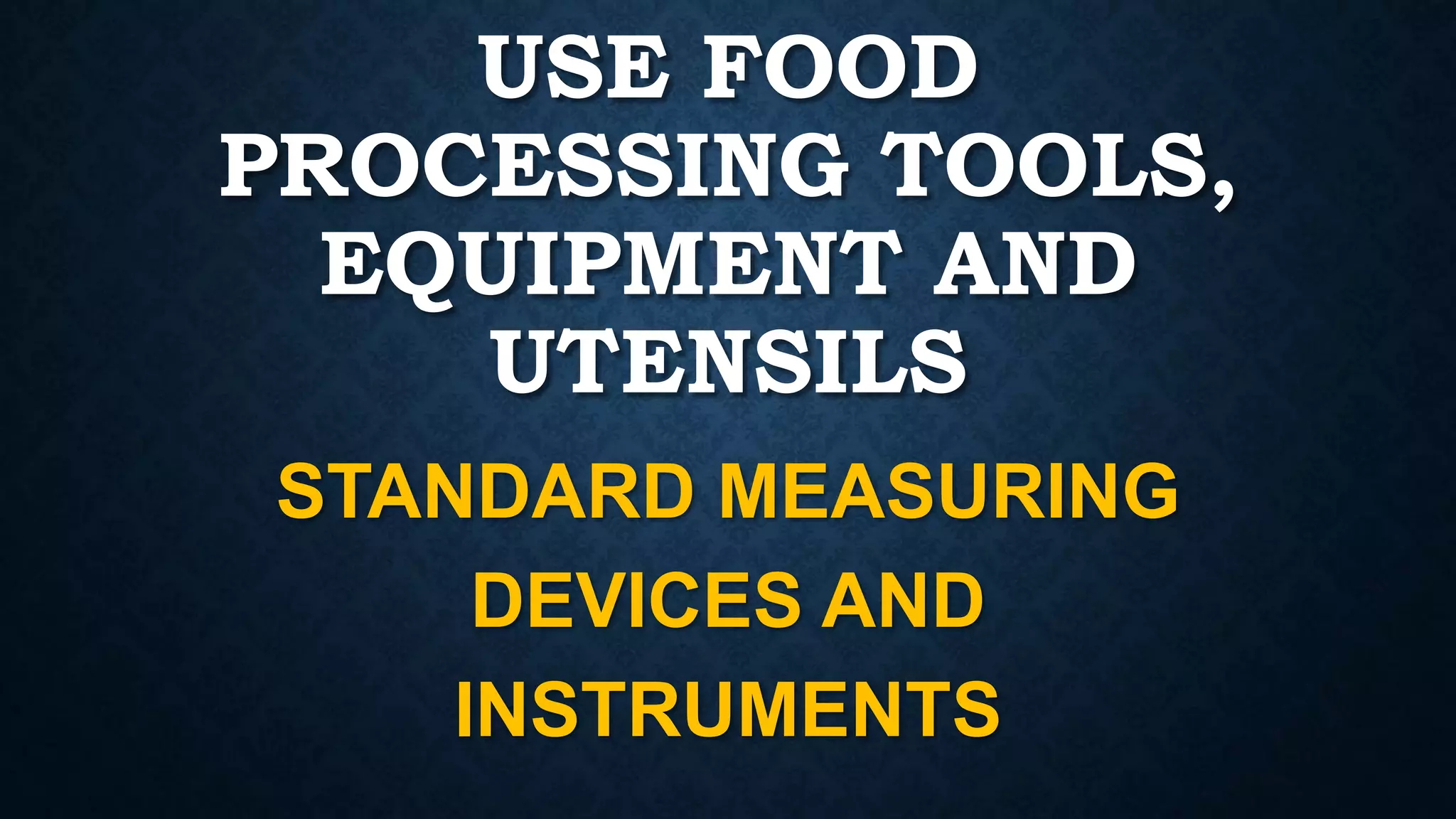 Standard Measuring Devices and instruments in Food Processing.pptx