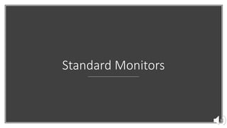 Standard Monitors
 
