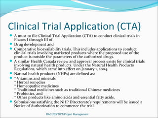 Clinical Trial Application (CTA)
 A must to file Clinical Trial Application (CTA) to conduct clinical trials in

Phases I...