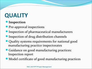 QUALITY
Inspection
Pre-approval inspections
Inspection of pharmaceutical manufacturers
Inspection of drug distribution...