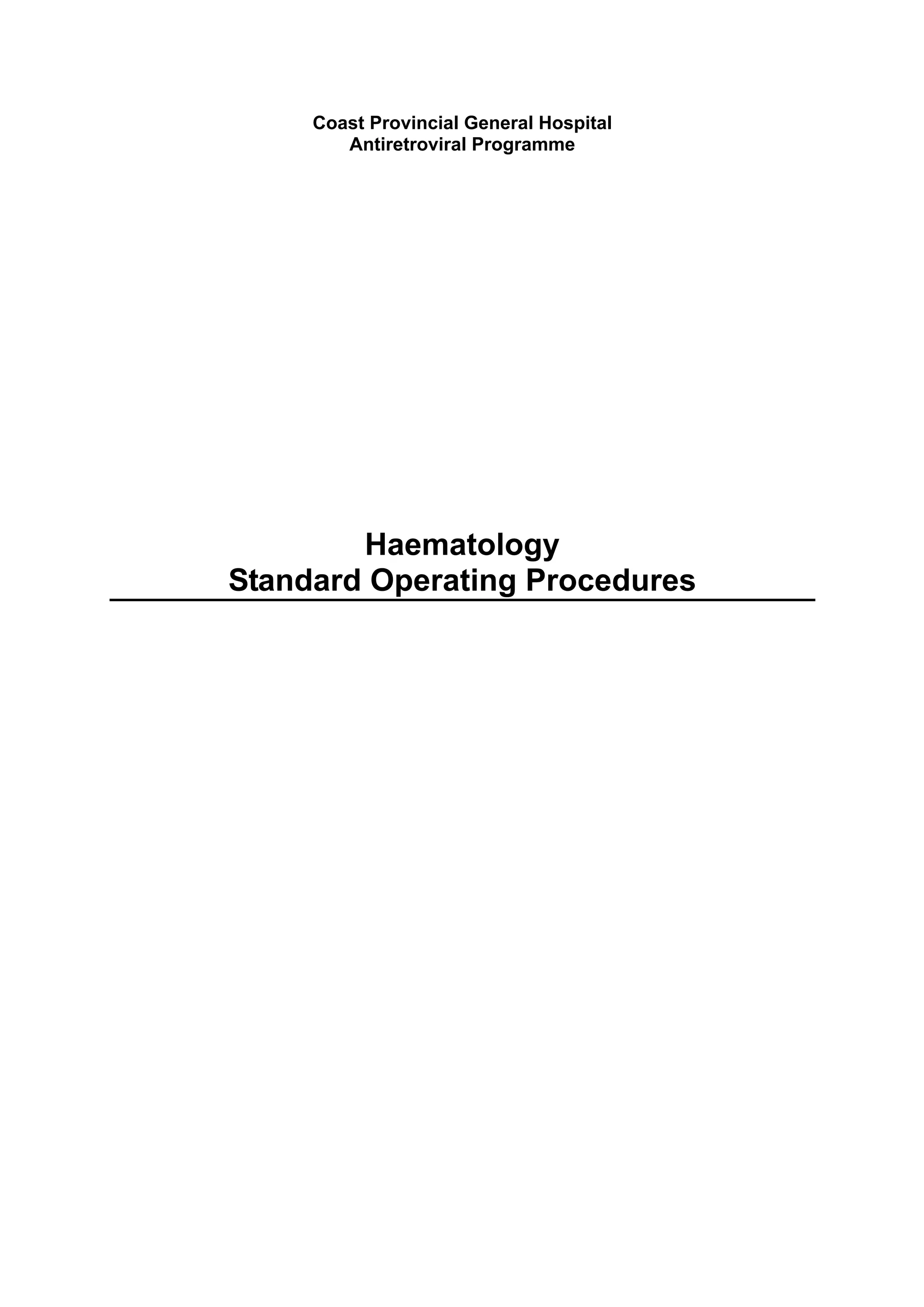 Coast Provincial General Hospital
Antiretroviral Programme

Haematology
Standard Operating Procedures

 