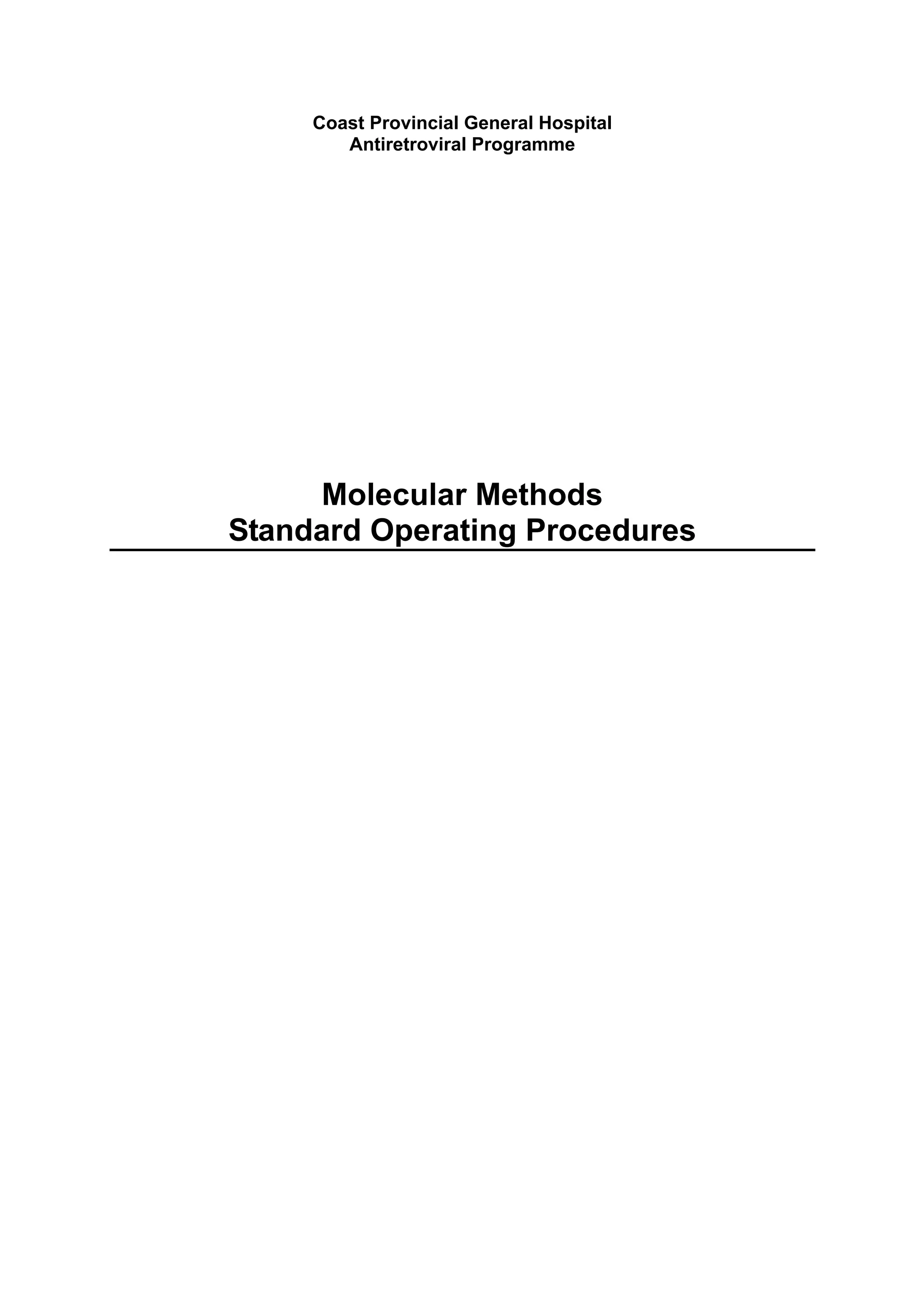 Coast Provincial General Hospital
Antiretroviral Programme

Molecular Methods
Standard Operating Procedures

 