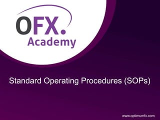 Standard Operating Procedures (SOPs)
www.optimumfx.com
 