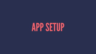 APP SETUP
 