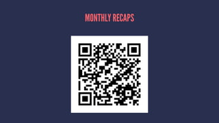 MONTHLY RECAPS
 