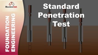 FOUNDATION
ENGINEERING
Standard
Penetration
Test
 