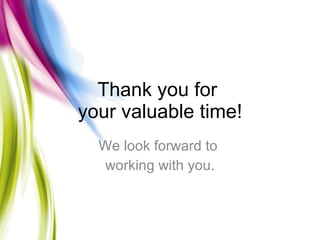 Thank you for your valuable time! We look forward to working with you.