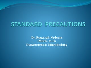 Dr. Ruqaiyah Nadeem
(MBBS, M.D)
Department of Microbiology
 
