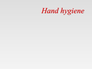 Hand hygiene
 