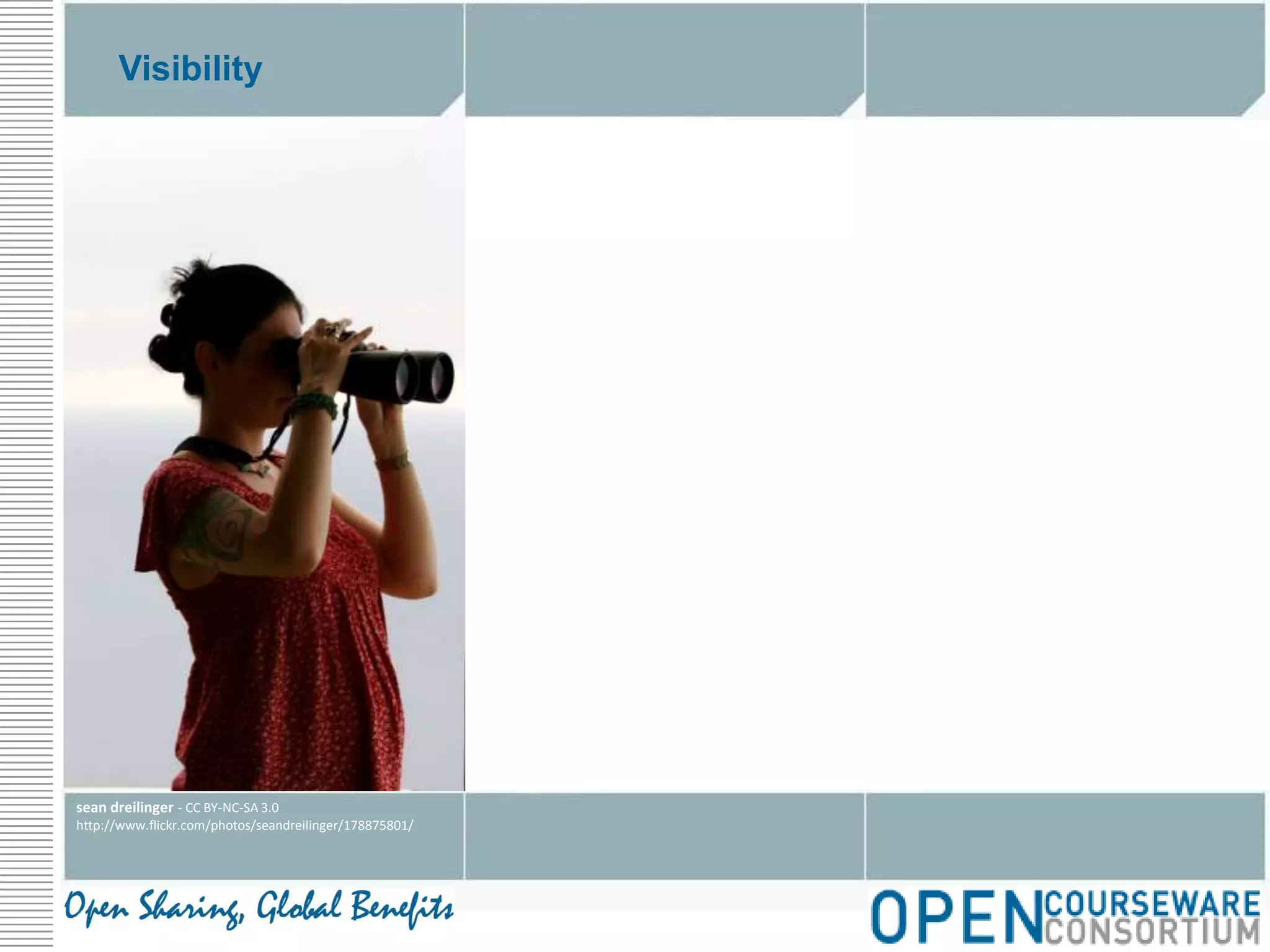 Visibilitysean dreilinger - CC BY-NC-SA 3.0http://www.flickr.com/photos/seandreilinger/178875801/