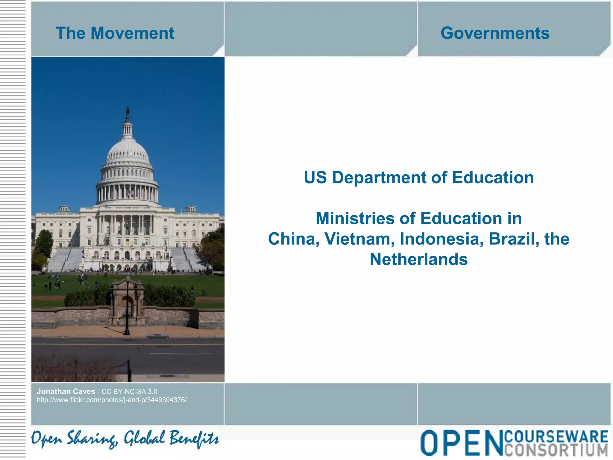 The MovementGovernmentsUS Department of EducationMinistries of Education in China, Vietnam, Indonesia, Brazil, the NetherlandsJonathan Caves - CC BY-NC-SA 3.0http://www.flickr.com/photos/j-and-p/3449394376/