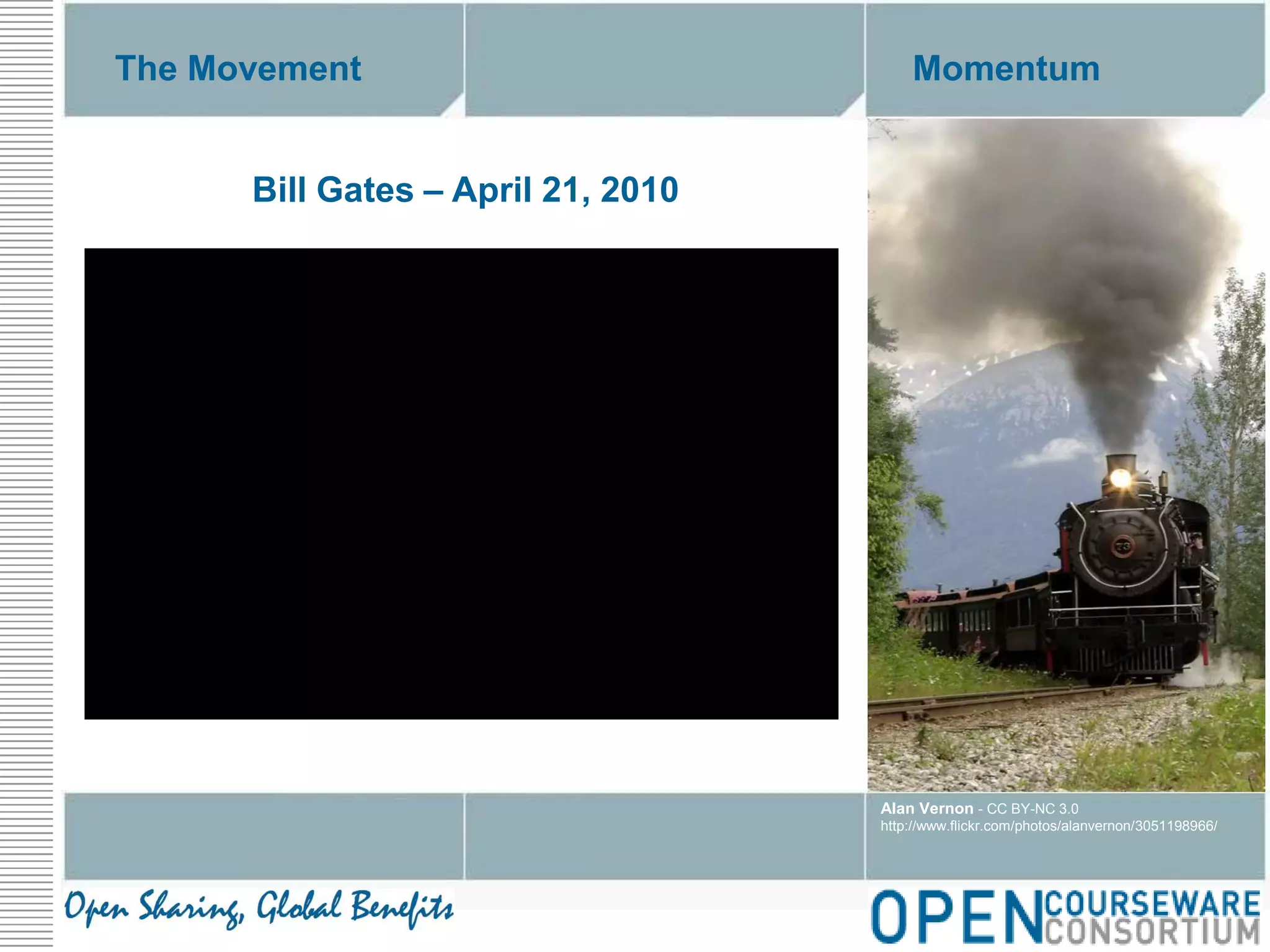 The MovementMomentumBill Gates – April 21, 2010Alan Vernon - CC BY-NC 3.0http://www.flickr.com/photos/alanvernon/3051198966/