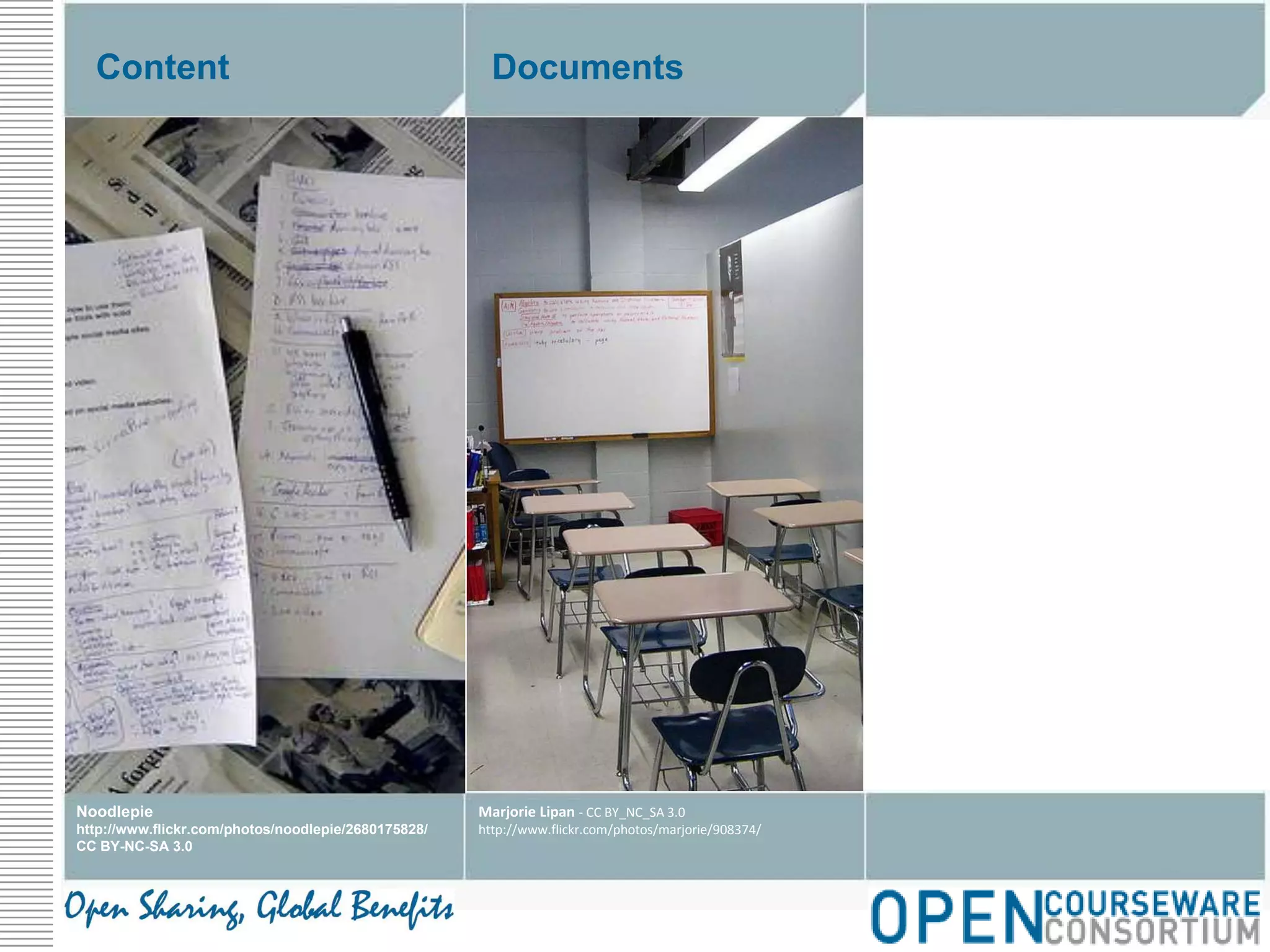 DocumentsContentNoodlepiehttp://www.flickr.com/photos/noodlepie/2680175828/CC BY-NC-SA 3.0Marjorie Lipan - CC BY_NC_SA 3.0http://www.flickr.com/photos/marjorie/908374/