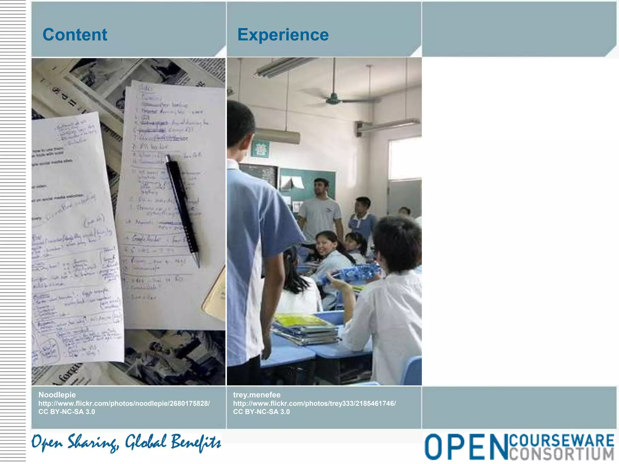 ContentExperienceNoodlepiehttp://www.flickr.com/photos/noodlepie/2680175828/CC BY-NC-SA 3.0trey.menefeehttp://www.flickr.com/photos/trey333/2185461746/CC BY-NC-SA 3.0