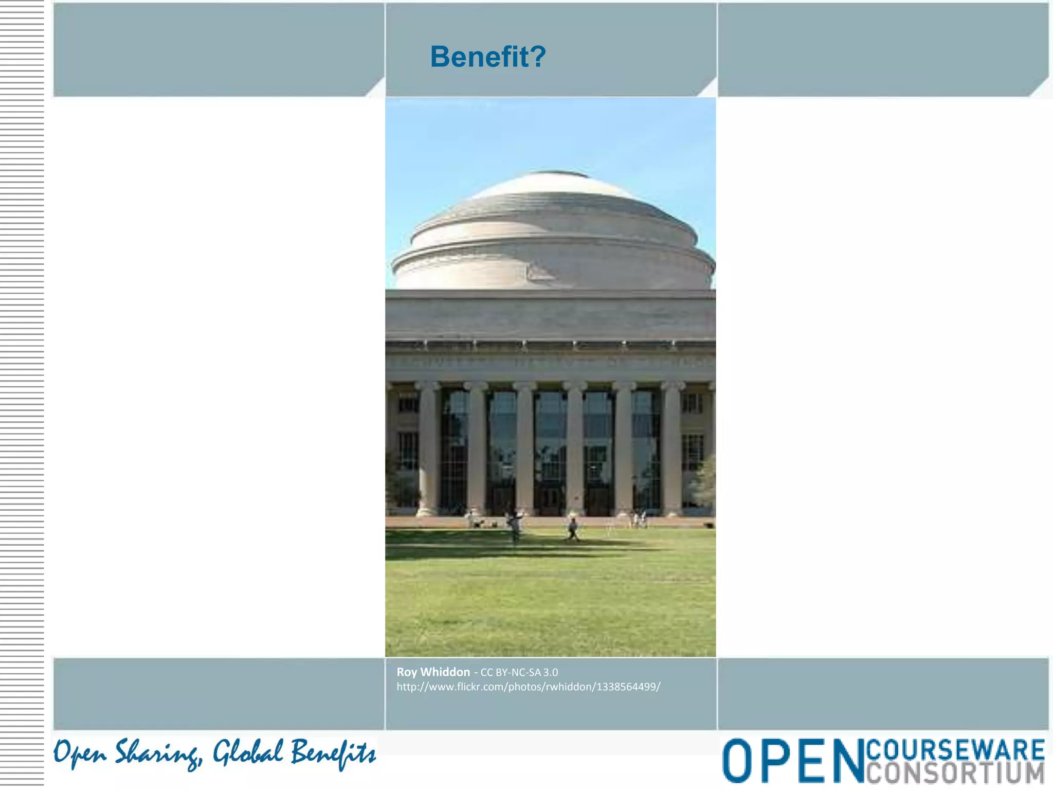 Benefit?Roy Whiddon - CC BY-NC-SA 3.0http://www.flickr.com/photos/rwhiddon/1338564499/