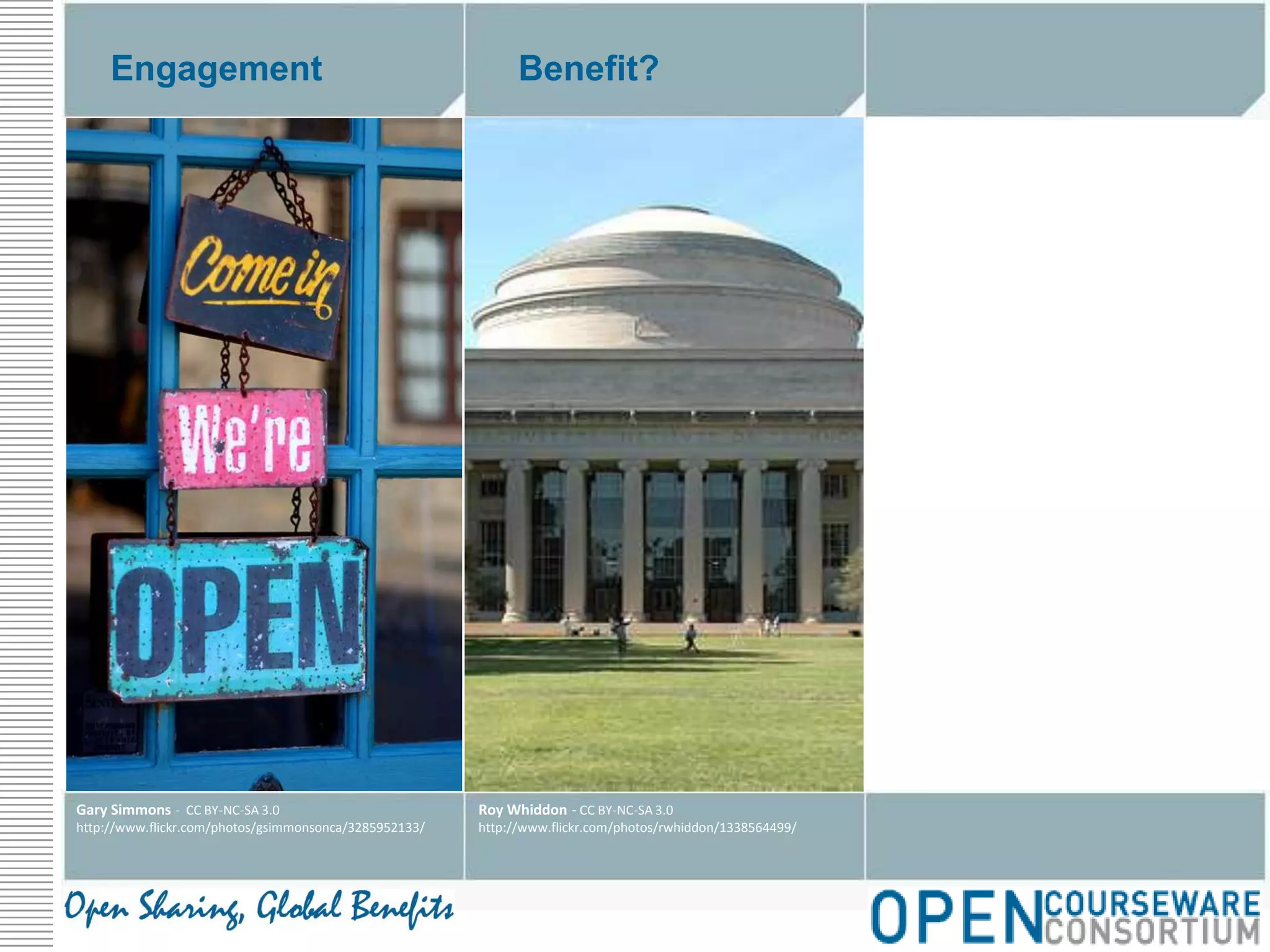 EngagementBenefit?Roy Whiddon - CC BY-NC-SA 3.0http://www.flickr.com/photos/rwhiddon/1338564499/Gary Simmons -  CC BY-NC-SA 3.0http://www.flickr.com/photos/gsimmonsonca/3285952133/