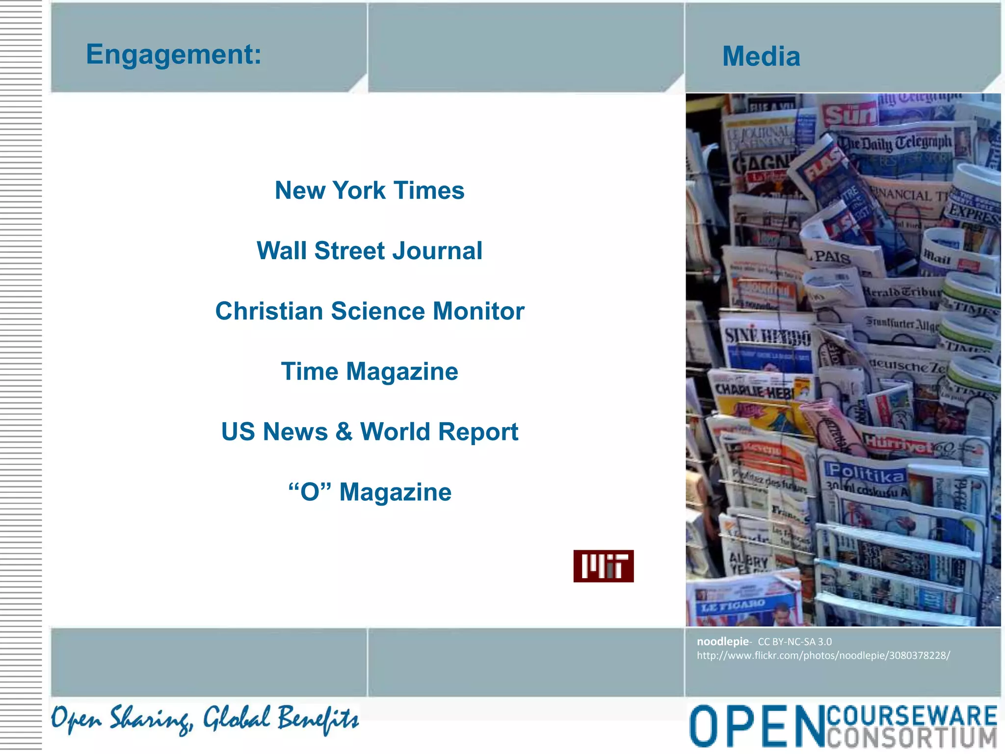 Engagement:MediaNew York TimesWall Street JournalChristian Science MonitorTime MagazineUS News & World Report“O” Magazinenoodlepie-  CC BY-NC-SA 3.0http://www.flickr.com/photos/noodlepie/3080378228/