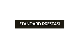 133
STANDARD PRESTASI
 