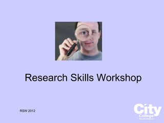 Research Skills Workshop


RSW 2012
 