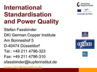 International Standardisation and Power Quality ,[object Object],[object Object],[object Object],[object Object],[object Object],[object Object],[object Object],[object Object]