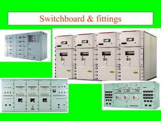 Switchboard & fittings
 