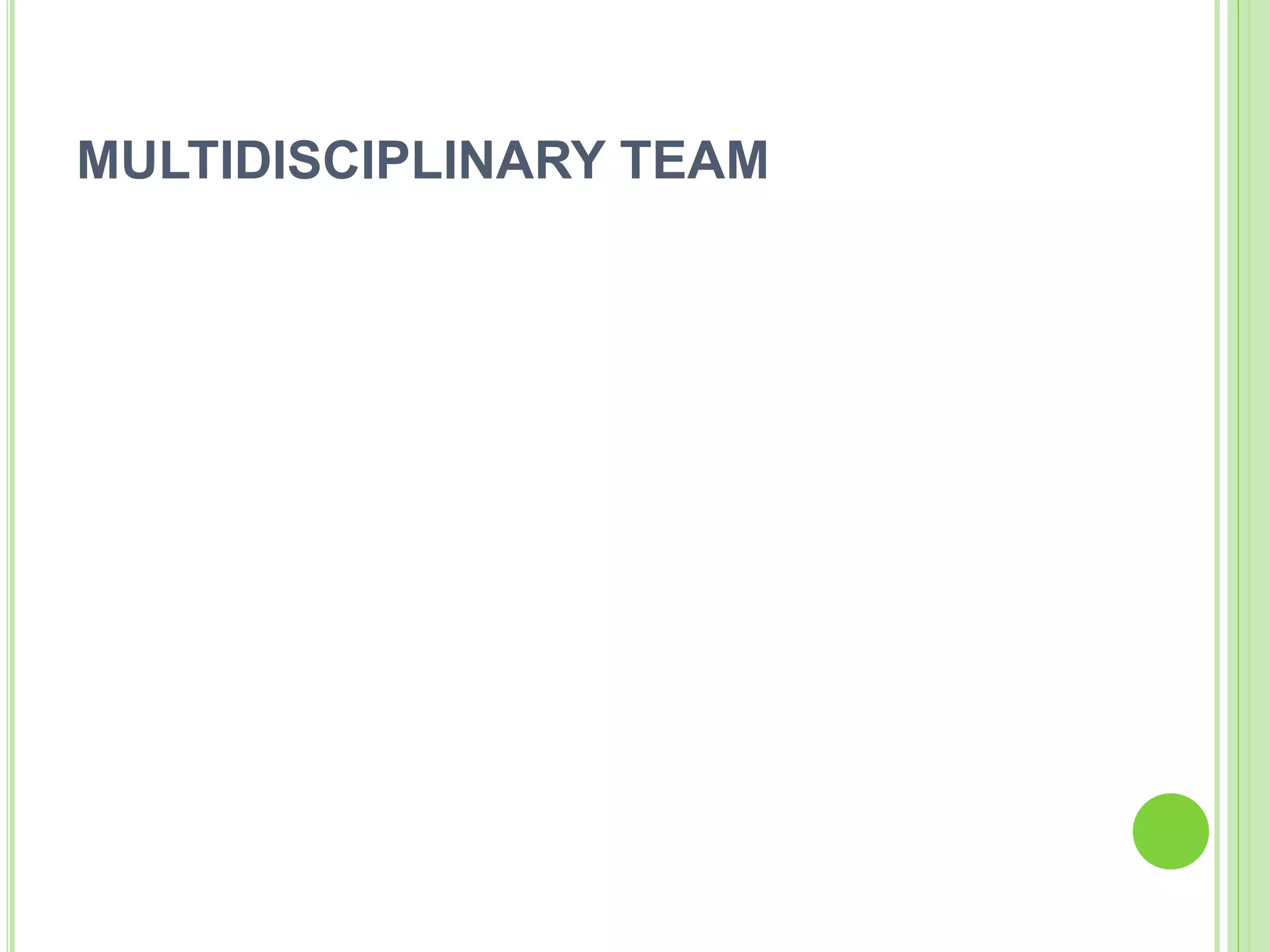 MULTIDISCIPLINARY TEAM
 