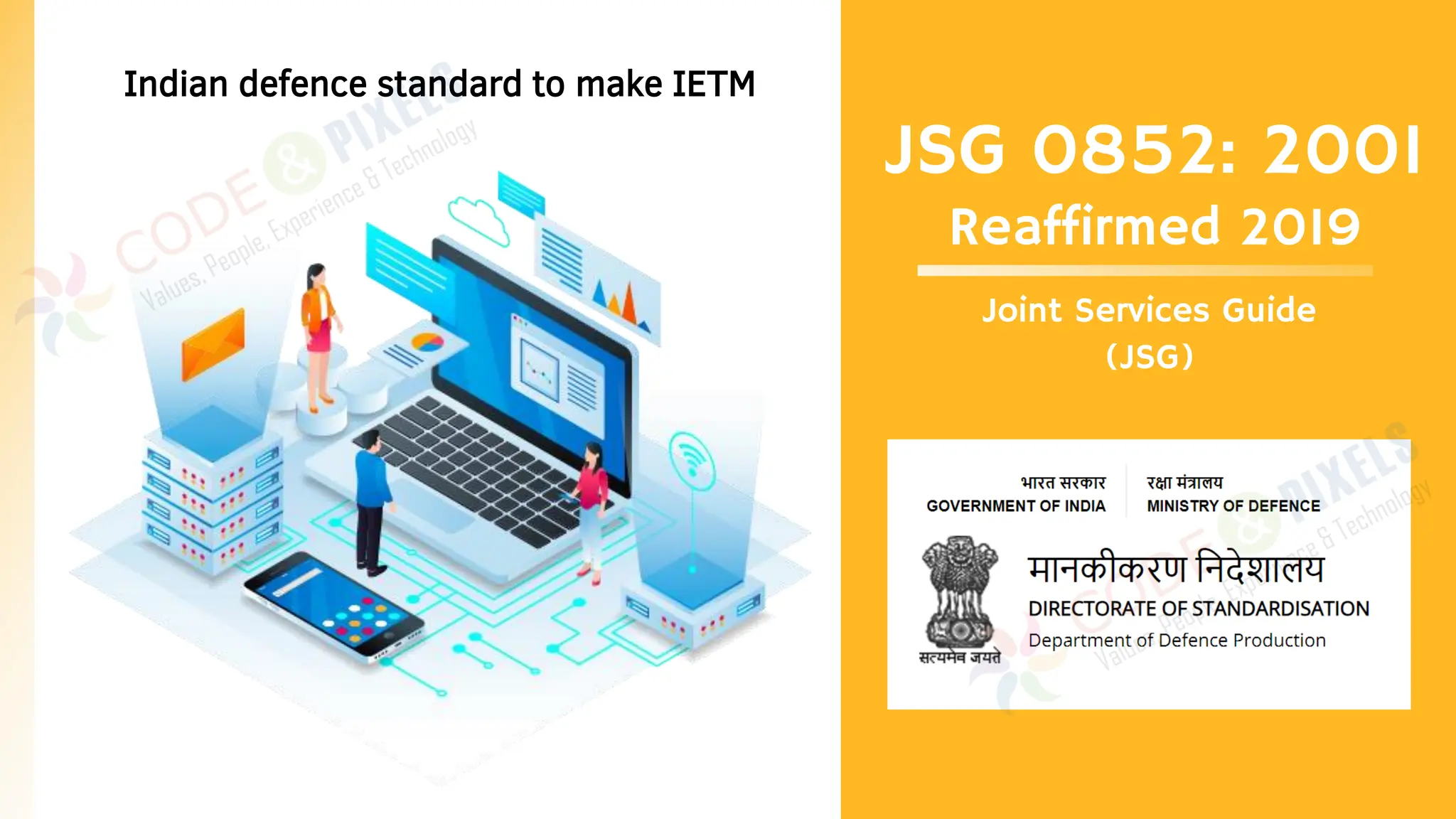 JSG 0852: 2001
Reaffirmed 2019
Joint Services Guide
(JSG)
Indian defence standard to make IETM
 
