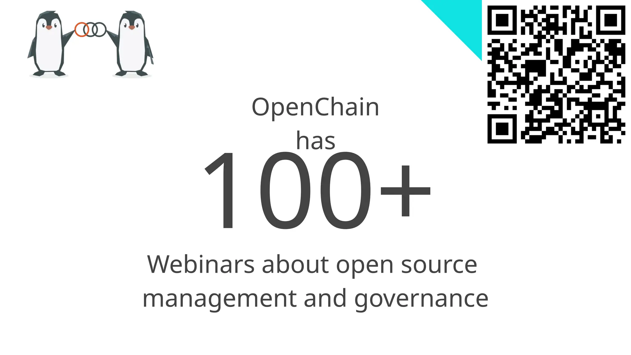 100+
Webinars about open source
management and governance
OpenChain
has
 