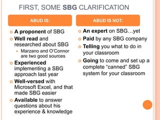 FIRST, SOME SBG CLARIFICATION<br />ABUD IS:<br />ABUD IS NOT:<br />An expert on SBG…yet<br />Paid by any SBG company<br />...