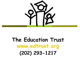 The Education Trust www.edtrust.org (202) 293-1217 